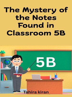 cover image of The Mystery of the Notes Found in Classroom 5B